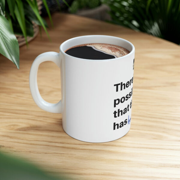 There's a High Probability...Ceramic Mug 11oz - Image 8